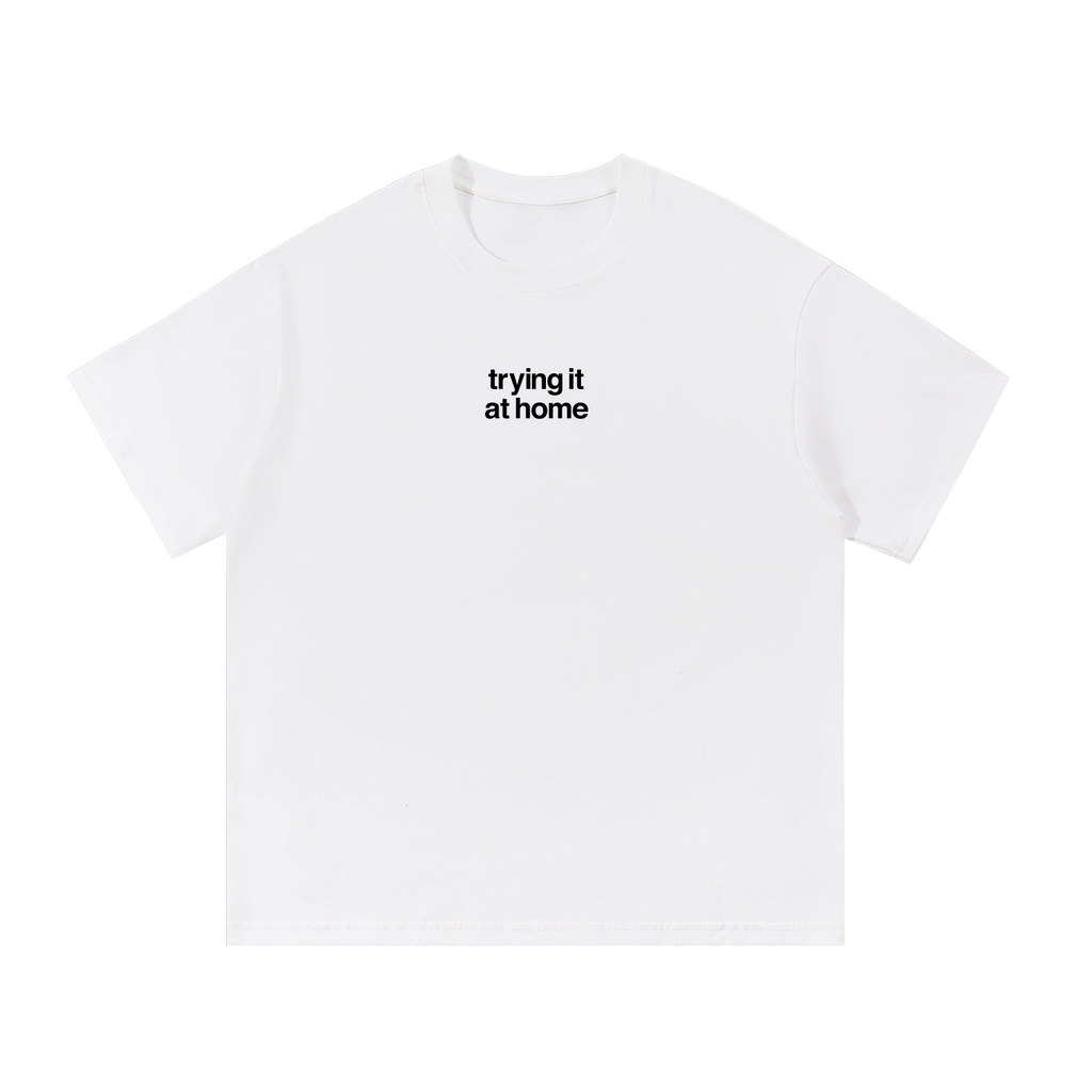Trying It At Home House Tee